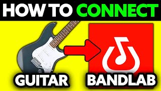 How To Connect Guitar to Bandlab (2025) - Step by Step