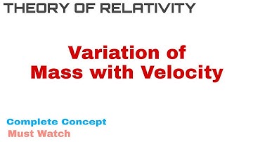 8. Variation of Mass with Velocity | Complete Concept | Theory of Relativity