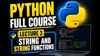 Python Full Course - Lecture 3 (String and String Functions)