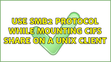 Use SMB2 protocol while mounting CIFS Share on a Unix client