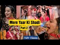 Mere Yaar Ki Shadi (Part 2) || Saat Vachan in Hindu Wedding || College Friends || Jyotika Dilaik