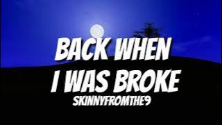 Skinnyfromthe9 - Back When I Was Broke (Lyrics)