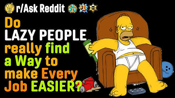 Do LAZY PEOPLE really find a Way to make Every Job EASIER?