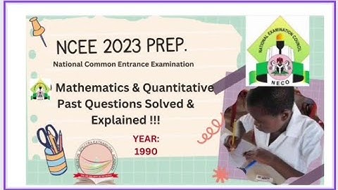 Common Entrance Examination Preparation : NCEE MATHEMATICS QUESTIONS AND ANSWERS 1990