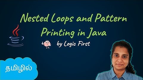 Java Nested Loops | Java Pattern Printing | Java Course in Tamil | Logic First Tamil