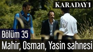 Karadayı 35.Bölüm Mahir Osman Yasin Sahnesi