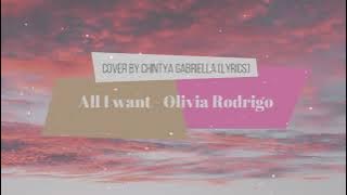 All i want - Olivia Rodrigo ( Chintya Gabriella Cover) (lyrics)