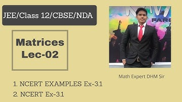 Matrices Lec-2 | NCERT Exercise 3.1 | Class 12 maths chapter 3 | Matrices Class 12