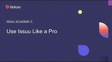 Issuu Academy Workshop 2 - Use Issuu Like a Pro