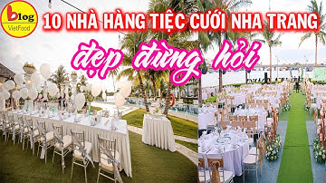 10 TRUNG TÂM TIỆC CƯỚI NỔI TIẾNG NHẤT NHA TRANG