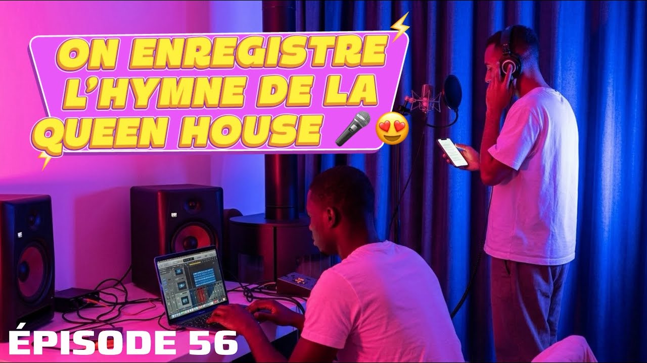 SAISON 1 - ÉPISODE 56 - ON ENREGISTRE L’HYMNE DE LA QUEEN HOUSE 🎤😍