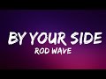 Rod Wave - By Your Side | Lyrics (Official)