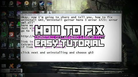 How to fix Uninstall guitar hero 3 error 1723: error awl.dll and all apps about uninstalling