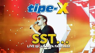 TIPE-X - SST LIVE IN JAKARTA FAIR 2022 !! 2X MANGGUNG MASIH TETAP RAMAI !