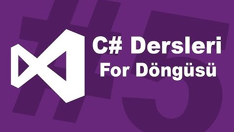 C# Dersleri #5 - For Döngüsü
