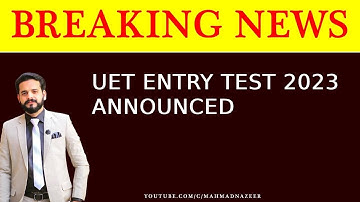 UET ADMISSIONS OPEN 2023|ECAT TEST ANNOUNCED 2023|SIR M AHMAD NAZEER