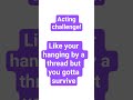Acting challenge! #shorts #challenge #acting