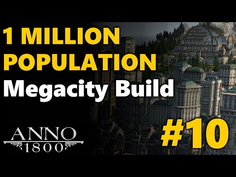 1 MILLION Population Megacity Build - Anno 1800 | All DLC No Mods | #10