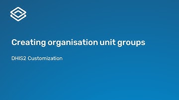 2.2.5 Creating organisation unit groups [Part 2 of 3]