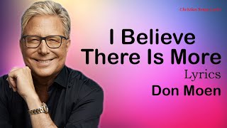 I Believe There Is More With Lyrics - Don Moen - New Christian Worship Songs Lyrics