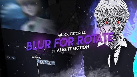 Tutorial Edgy Rotation | Blur For Rotate [Edit/AMV] Alight Motion 3.7.1  | Free Preset