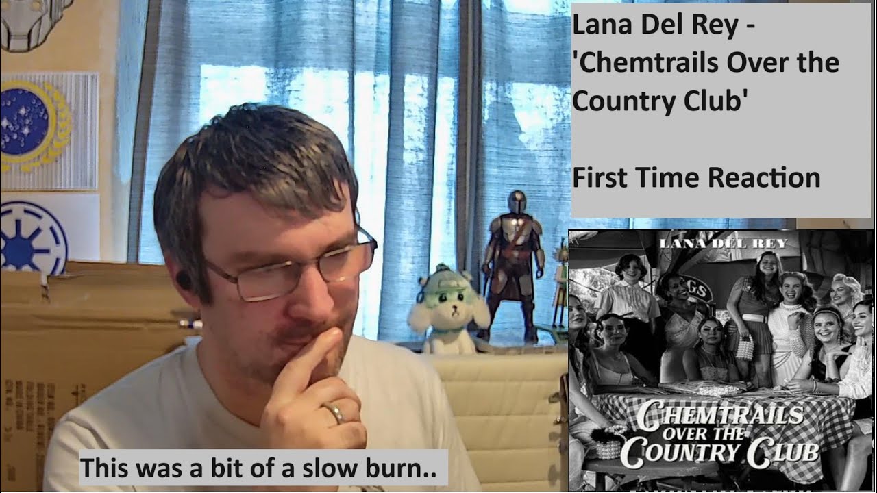 Being won over by Lana Del Rey, 'Chemtrails Over the Country Club' - First time reaction