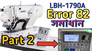 how to fix error-82 juki button hole machin Lbh-1790a-s