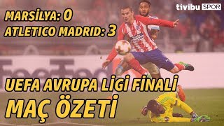 UEFA Avrupa Ligi Finali I Marsilya 0-3 Atletico Madrid Maç Özeti