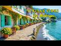The Best 🇮🇹 Italian Music🎶 Italian Vibes 🎶 | 1+ Hour Cinque Terre Colors & Relaxing Sea Breeze 4K