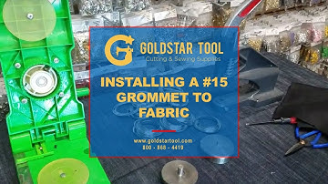 Tutorial - Installing A #15 Grommet to Fabric- Goldstartool.com - 800-868-4419