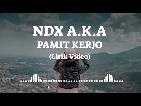 NDX A.K.A - Pamit Kerjo (Lirik Video) @FilauhimMahfudz