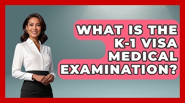 What Is The K-1 Visa Medical Examination? - Middle East Migraters