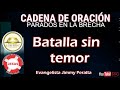 Evangelista Jimmy Peralta│►BATALLA SIN TEMOR│#als_cadenasdeoracion