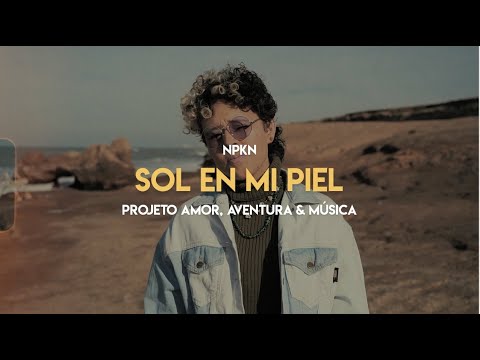 NPKN - Sol En Mi Piel (Videoclipe Oficial)