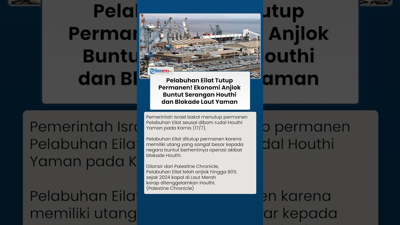 Israel Terpuruk, Pelabuhan Eilat Ditutup Permanen Gegara Ekonomi Anjlok Buntut Serangan Houthi