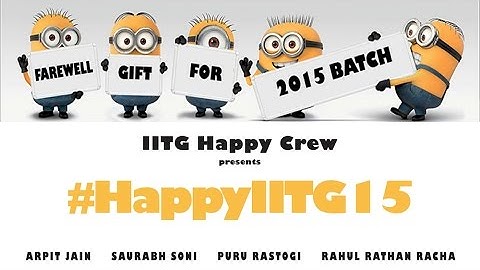 #HappyIITG15 (Uncut Version) - Happy IIT Guwahati Edition