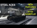 Steel Aces – New Features And M103 Gameplay