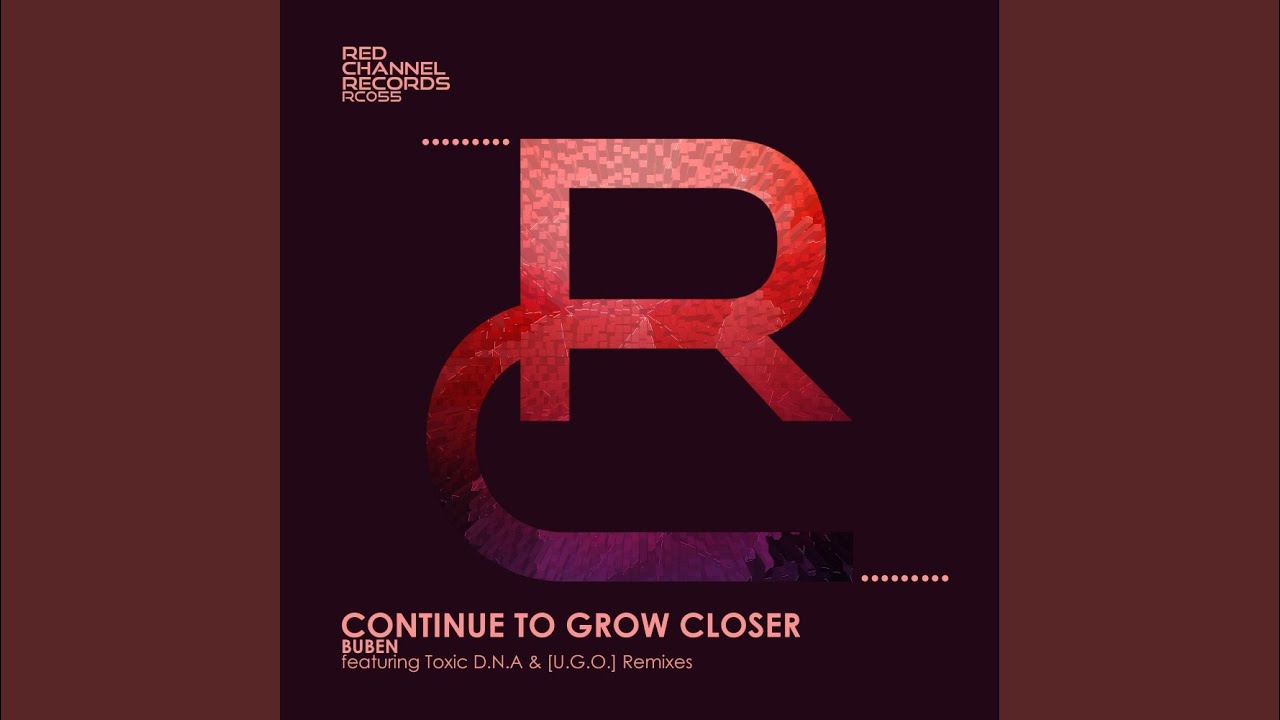 Continue To Grow Closer (Toxic D.N.A Remix)