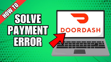 How To Solve DoorDash Payment Error