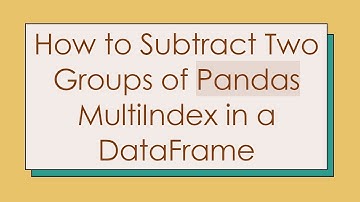 How to Subtract Two Groups of Pandas MultiIndex in a DataFrame