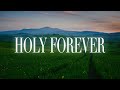 Chris Tomlin Holy Forever Lyrics Ft Jenn Brian Johnson Chris Tomlin Holy Forever Lyrics Ft Jenn Brian Johnson