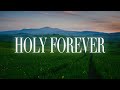 Chris Tomlin - Holy Forever (Lyrics) ft Jenn & Brian Johnson