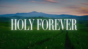 Chris Tomlin - Holy Forever (Lyrics) ft Jenn & Brian Johnson