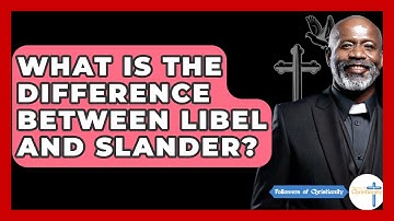 What Is The Difference Between Libel And Slander? - Followers Of Christianity