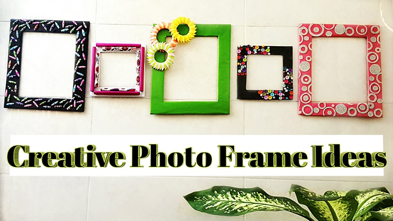 5 Awesome, Creative and Cool photo frame ideas|DIY frames| Make your ...
