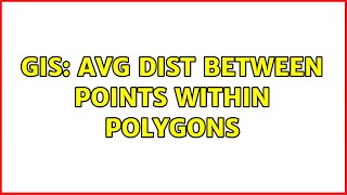 GIS: avg dist between points within polygons (3 Solutions)