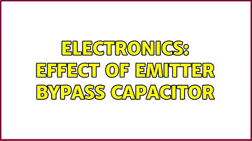 Electronics: Effect of emitter bypass capacitor (2 Solutions!!)