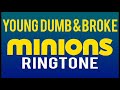 Latest iPhone Ringtone - Young Dumb and Broke Minions Remix Ringtone - Khalid Latest iPhone Ringtone - Young Dumb and Broke Minions Remix Ringtone - Khalid