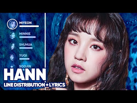 (G)I-DLE - HANN (Alone) 한/一 (Line Distribution + Lyrics Color Coded) PATREON REQUESTED