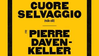 Pierre Daven-Keller feat. Mareva Galanter - Cuore Selvaggio (Radio Edit)